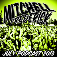  Mitchell Frederick - July Podcast 2013