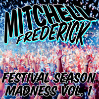  Mitchell Frederick - Festival Season Madness Vol. 1