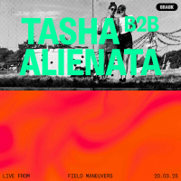 Live from Field Maneuvers: Tasha b2b Alienata