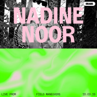 Live from Field Maneuvers: Nadine Noor