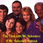 Tea Time With Mr. Belvedere: A Mr. Belvedere Podcast
