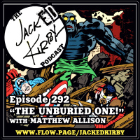 Episode 292- “The Unburied One!”