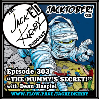 Episode 303- “The Mummy’s Secret!” with Dean Haspiel