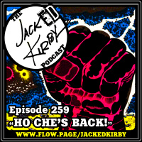 Episode 259- “Ho Che’s Back!”