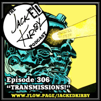 Episode 306- Transmissions!