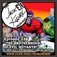 Episode 238- “The Brotherhood Of Evil Mutants!” with Maurice Carlos Ruffin