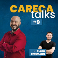 Careca Talks #9 - Tudo Sobre Google Ads Com Tiago Tessmann
