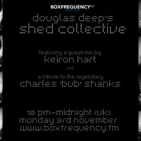 Douglas Deeps Radio Show #9 03/11/14 - Keiron Hart And Charles Bub Shanks