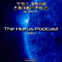The Shed Collective presents The Hiatus Podcast Vol.4