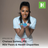 S8 E116: RSV Fears  Health Disparities ft. Chelsea Samms