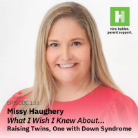 S10 E133: What I Wish I Knew About…Raising Twins (One with Down Syndrome) ft. Missy Haughery