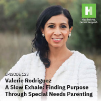 S9 E123: A Slow Exhale: Finding Purpose Through Special Needs Parenting ft. Valerie Rodriguez