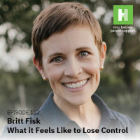 S9 E122: What it Feels Like to Lose Control ft. Britt Fisk