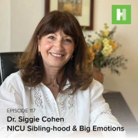 S8 E117: NICU Sibling-hood  Big Emotions ft. Dr. Siggie Cohen