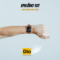 #107 Como ganhar mais tempo