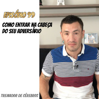 #99 Como entrar na cabeça do seu adversário