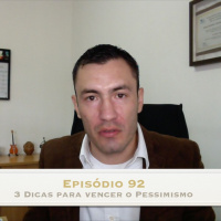 #92 3 Dicas para vencer o pessimismo