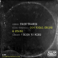 Allan Morrow - Tech Trance Vocal Chops  Stabs Video Tutorial [Sample]
