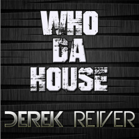 Derek Reiver presents Who Da House #007 Official Podcast 