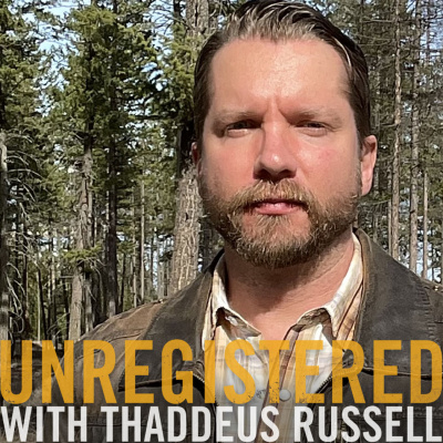Unregistered With Thaddeus Russell