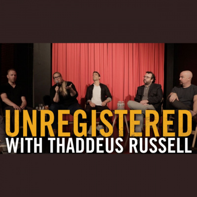Unregistered With Thaddeus Russell