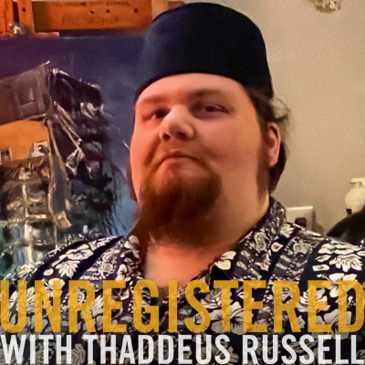 Unregistered With Thaddeus Russell