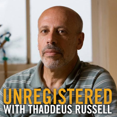 Unregistered With Thaddeus Russell