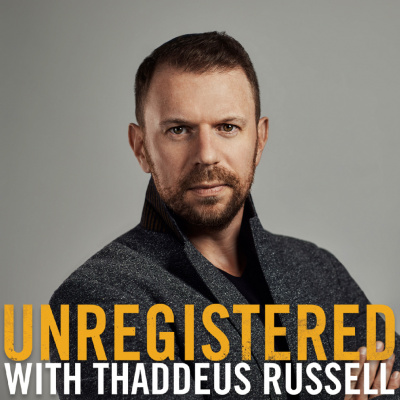 Unregistered With Thaddeus Russell