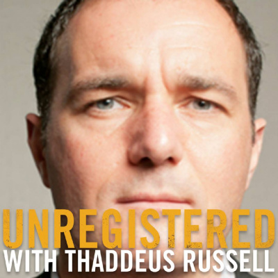 Unregistered With Thaddeus Russell