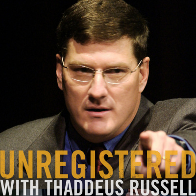 Unregistered With Thaddeus Russell