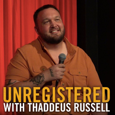 Unregistered With Thaddeus Russell