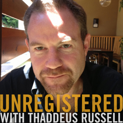 Unregistered With Thaddeus Russell