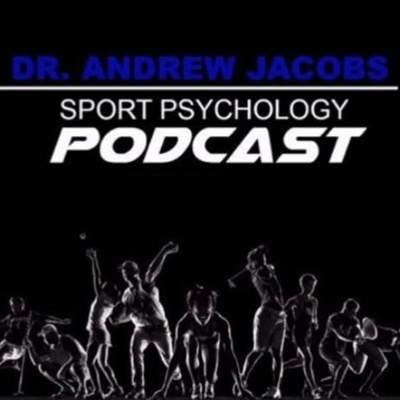 Sport Psychology Today With Dr. Andrew Jacobs
