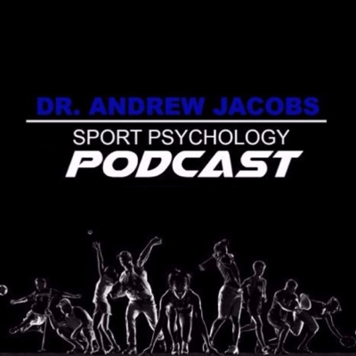 Sport Psychology Today With Dr. Andrew Jacobs