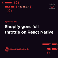 RNR 319 - Shopify goes full throttle on React Native with Mustafa Ali
