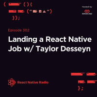 RNR 302 - Landing a React Native Job with Taylor Desseyn