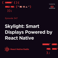 RNR 347 - Skylight: Smart Displays Powered by React Native