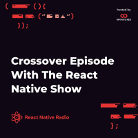 Crossover Episode With The React Native Show