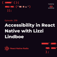RNR 238 - Accessibility in React Native with Lizzi Lindboe