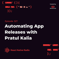 RNR 327 - Automating App Releases with Pratul Kalia