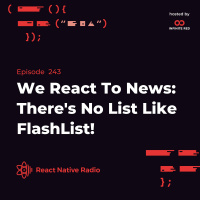 RNR 243 - We React To News: Theres No List like FlashList!