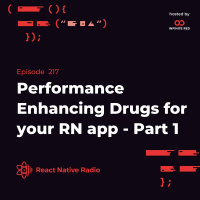 RNR 217 - Performance Enhancing Drugs for your React Native app with Mark Rickert Part 1