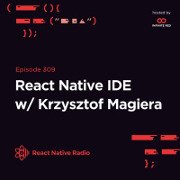 RNR 309 - React Native IDE with Krzysztof Magiera