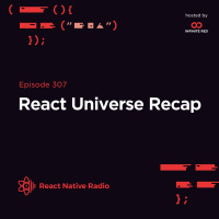 RNR 307 - React Universe Recap