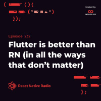 RNR 232 - Flutter is better than React Native...in all the ways that don’t matter