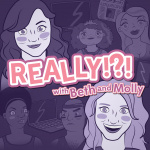 Really!?! With Beth And Molly