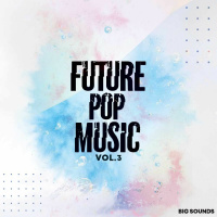 Big Sounds Future Pop Music Vol.3