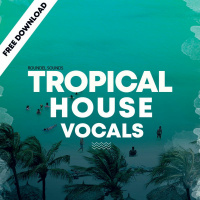 Tropical House Vocals Free Download