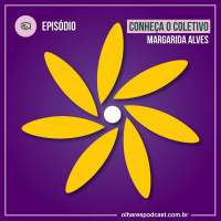 Olhares #038 Conheça o coletivo Margarida Alves