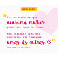 Olhares #007 Quanto mais sororidade, melhor!